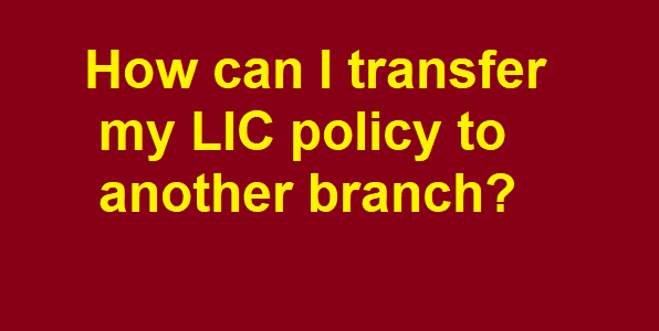 How can I transfer my LIC <a href=